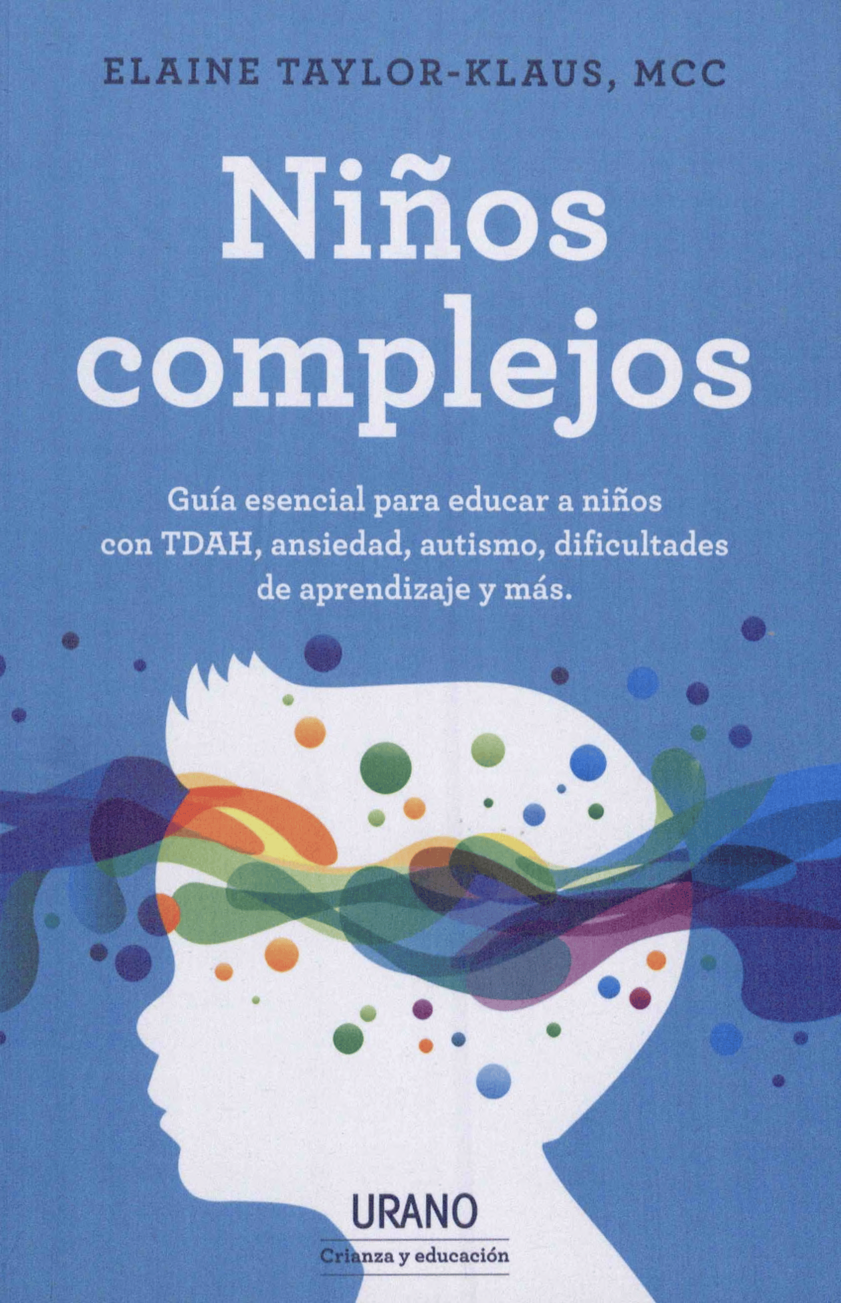 Portada Niños complejos : guía esencial para educar a niños con TDAH, ansiedad, autismo, dificultades de aprendizaje y más 