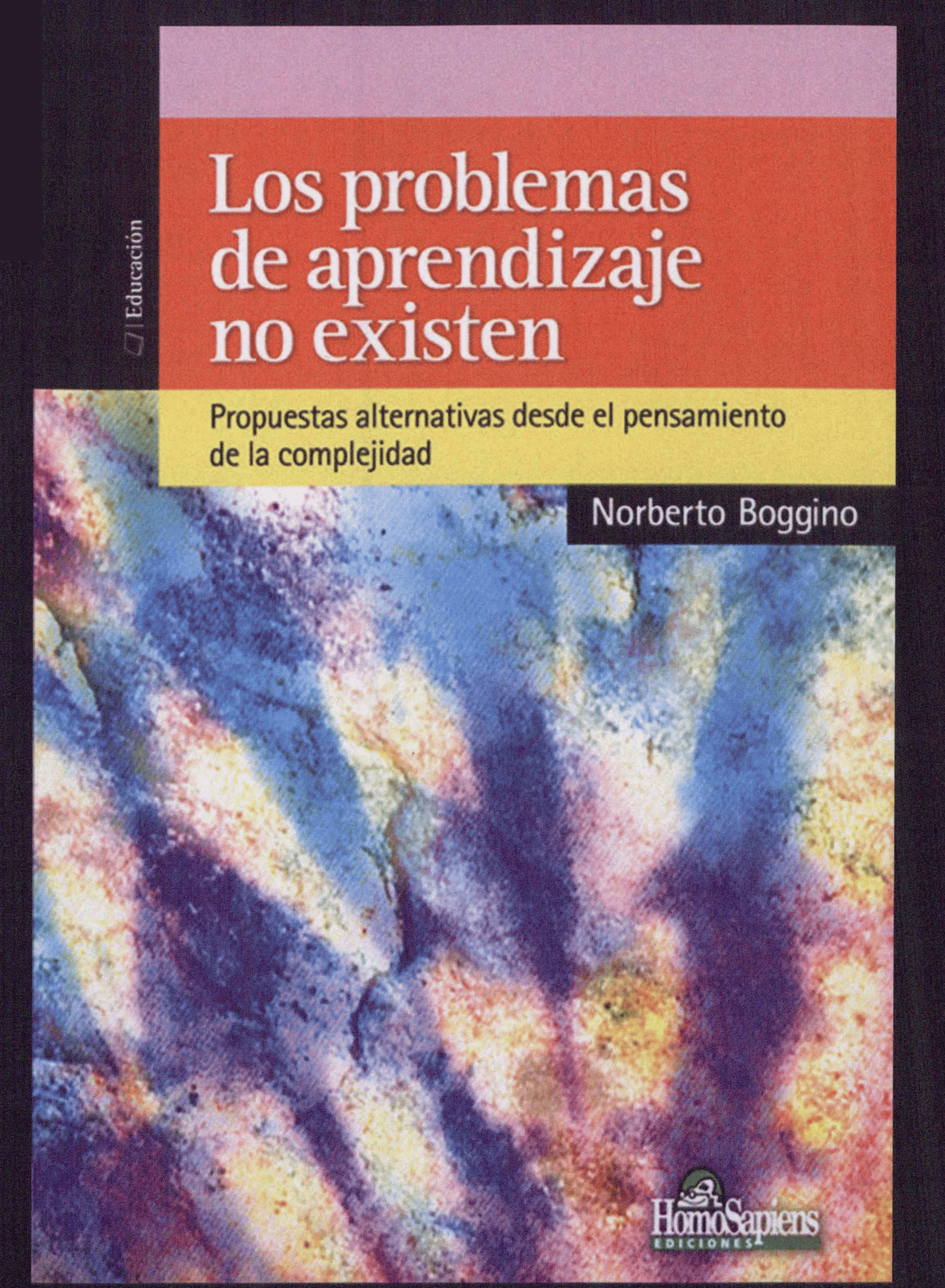 Portada Los problemas de aprendizaje no existen : propuestas alternativas desde el pensamiento de la complejidad 