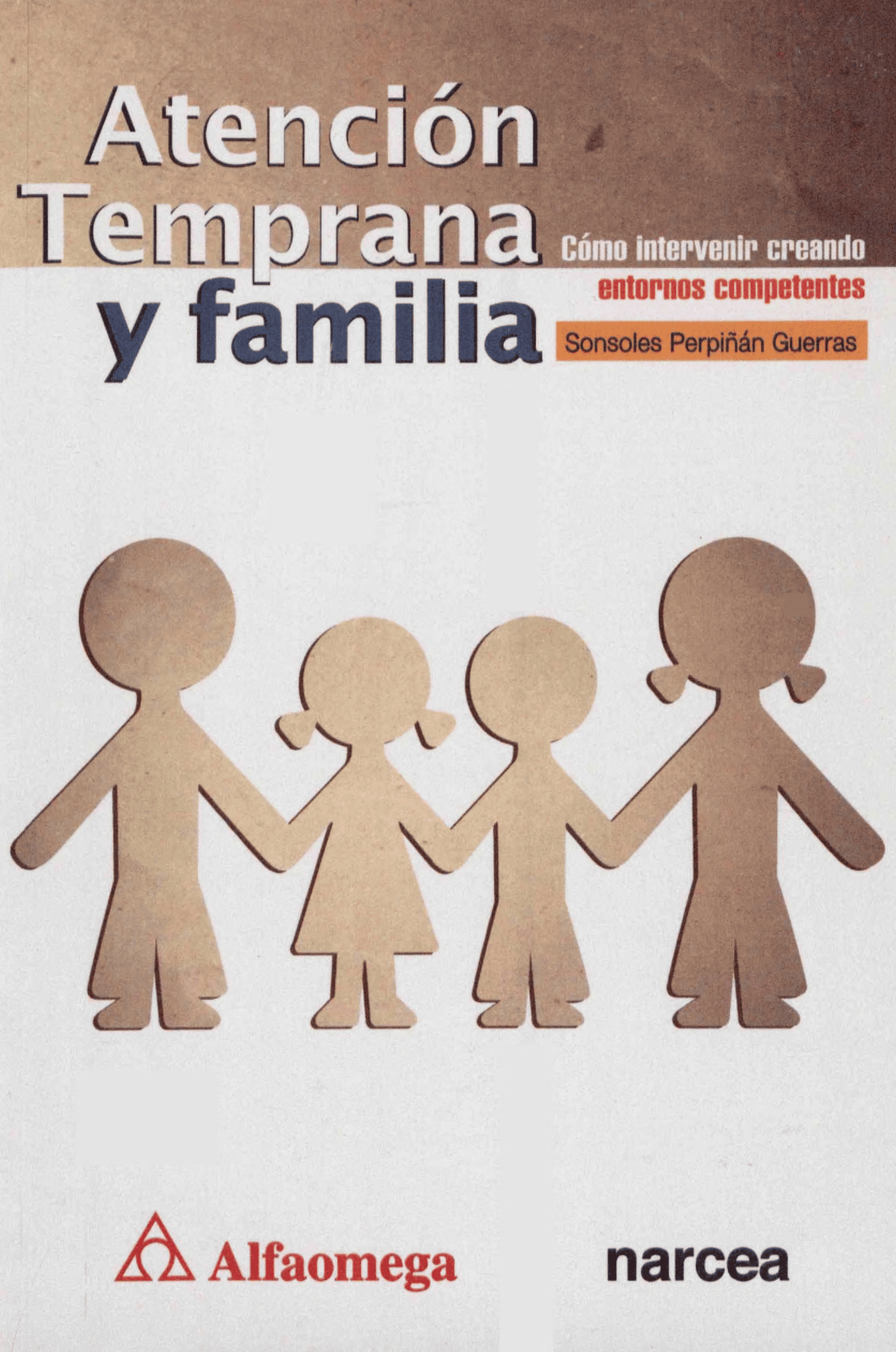 Portada Atención temprana y familia : cómo intervenir creando entornos competentes 